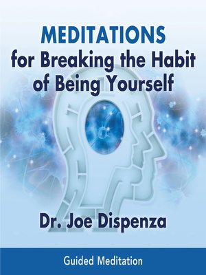 cover image of Meditations for Breaking the Habit of Being Yourself